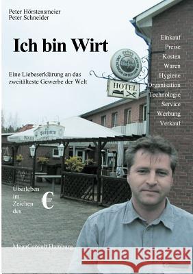 Ich bin Wirt: Eine Liebeserklärung an das zweitälteste Gewerbe der Welt Hörstensmeier, Peter 9783831145935 Books on Demand