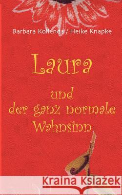 Laura und der ganz normale Wahnsinn Barbara Kollenda Heike Knapke 9783831146208 Books on Demand