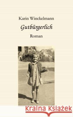 Gutbürgerlich: Roman Karin Winckelmann 9783831146406