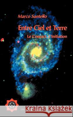 Entre Ciel et Terre: Le Contact. L'lnitiation Santello, Marco 9783831147014