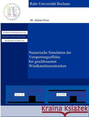 Numerische Simulation der Versperrungseffekte bei geschlossenen Windkanalmessstrecken Mahmud Akbari-Pour 9783831147595