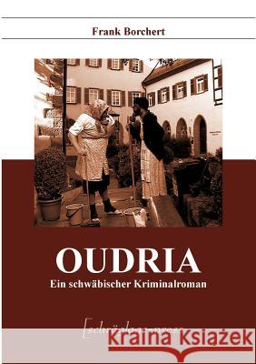 Oudria: Ein schwäbischer Kriminalroman Frank Borchert 9783831147892 Books on Demand