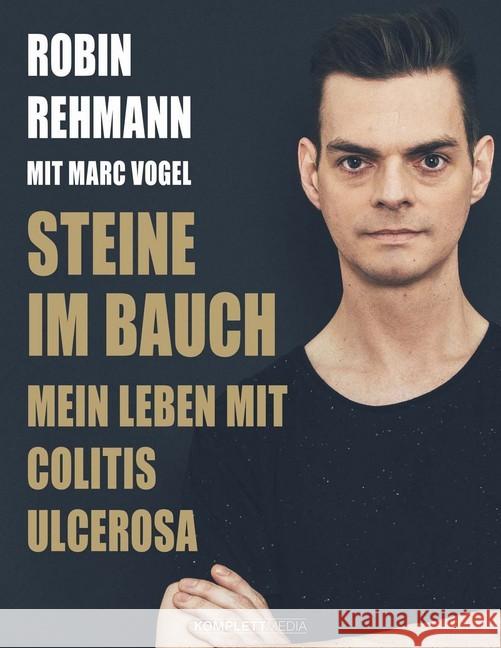 Steine im Bauch : Mein Leben mit Colitis Ulcerosa Rehmann, Robin 9783831204595