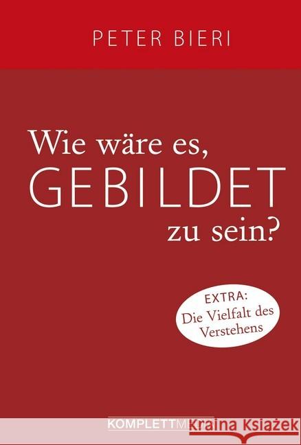 Wie wäre es, gebildet zu sein? : Extra: Die Vielfalt des Verstehens Bieri, Peter 9783831204625 Komplett Media