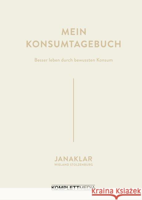 Mein Konsumtagebuch : Besser leben durch bewussten Konsum Kaspar, Jana; Stolzenburg, Wieland; janaklar 9783831205554 Komplett Media