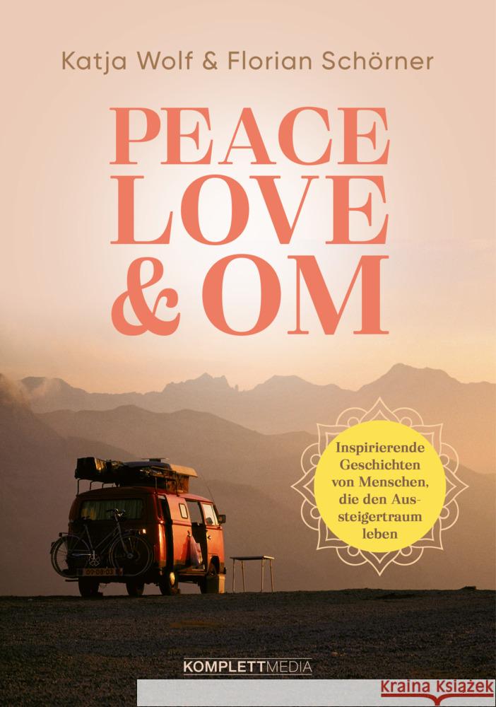 Peace, Love & Om Wolf, Katja, Schörner, Florian 9783831206025 Komplett Media