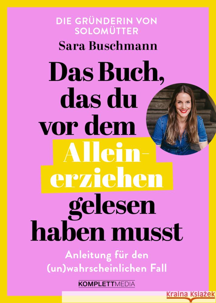 Das Buch, das du vor dem Alleinerziehen gelesen haben musst Buschmann, Sara 9783831206490