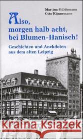 Also, morgen um halb acht, bei Blumen-Hanisch! Güldemann, Martina Künnemann, Otto  9783831314263