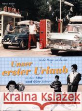 Unser erster Urlaub in den 50er und 60er Jahren : In die Berge, an die See Blecher, Helmut   9783831316144
