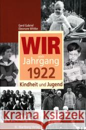 Wir vom Jahrgang 1922 - Kindheit und Jugend Gabriel, Gerd Wittke, Eleonore  9783831316229