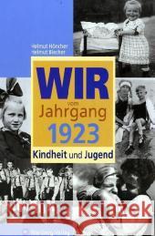 Wir vom Jahrgang 1923 - Kindheit und Jugend Höncher, Helmut Blecher, Helmut  9783831316236 Wartberg