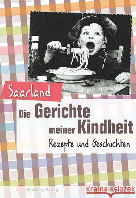 Saarland - Die Gerichte meiner Kindheit : Rezepte und Geschichten Klahm, Günther 9783831321988
