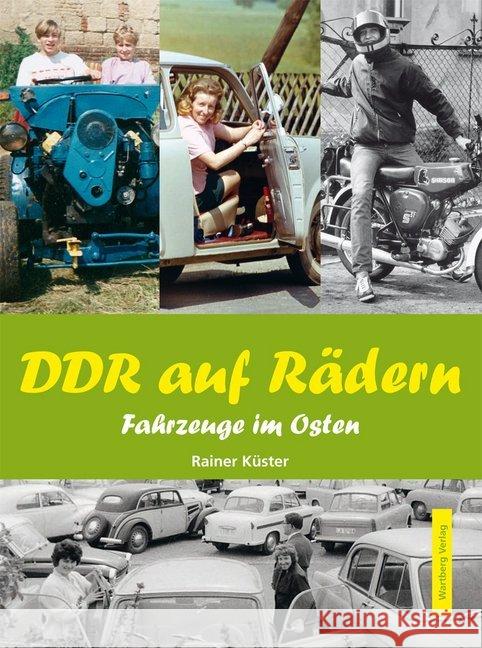 DDR auf Rädern : Fahrzeuge im Osten Küster, Rainer   9783831322251