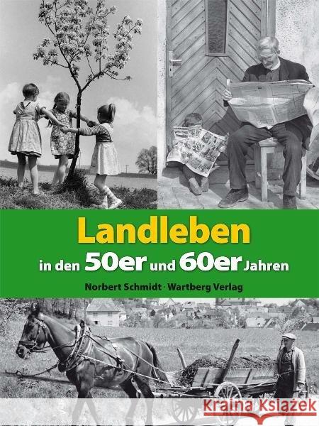 Landleben in den 50er und 60er Jahren Schmidt, Norbert   9783831323487 Wartberg