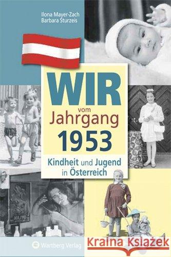 Wir vom Jahrgang 1953 - Kindheit und Jugend in Österreich Mayer-Zach, Ilona; Sturzeis, Barbara 9783831326532