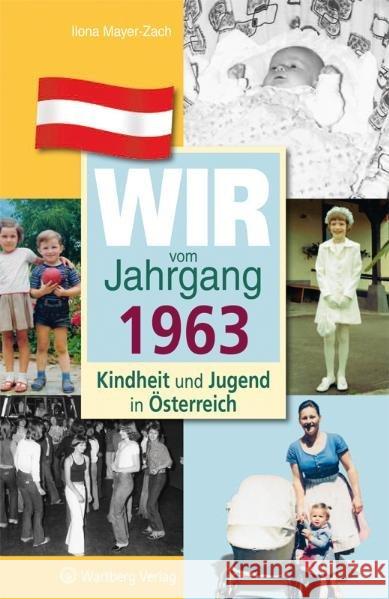 Wir vom Jahrgang 1963 - Kindheit und Jugend in Österreich Mayer-Zach, Ilona 9783831326631