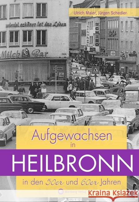 Aufgewachsen in Heilbronn in den 50er und 60er Jahren Maier, Ulrich; Schedler, Jürgen 9783831328635