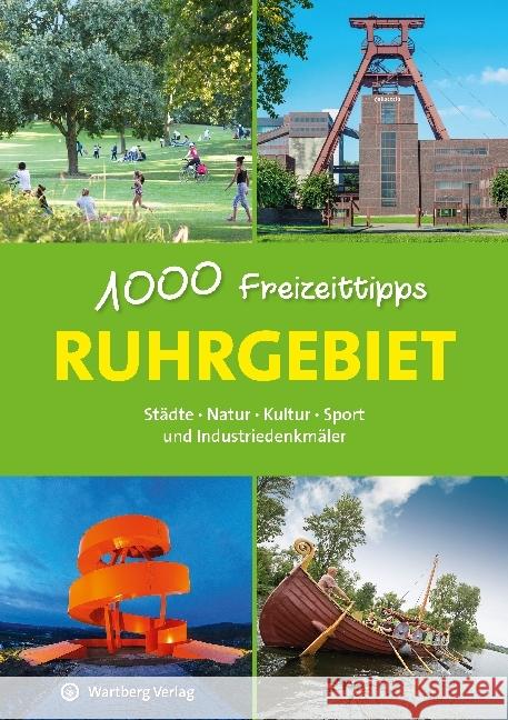 Ruhrgebiet - 1000 Freizeittipps : Städte, Natur, Kultur, Sport und Industriedenkmäler Durdel-Hoffmann, Sabine 9783831328918 Wartberg