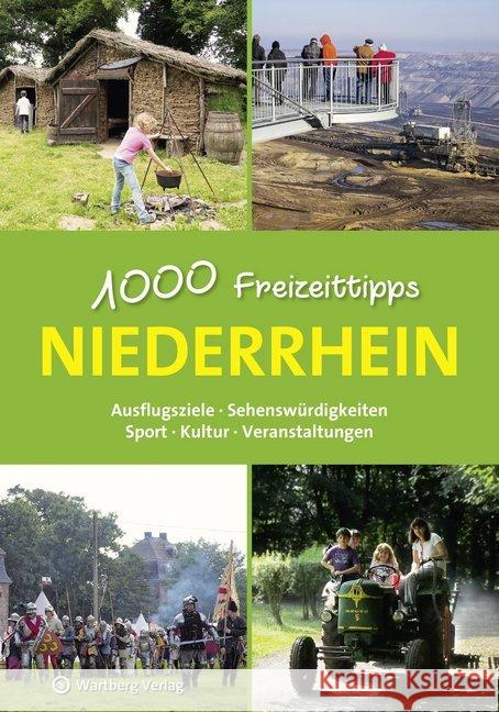 Niederrhein - 1000 Freizeittipps : Ausflugsziele, Sehenswürdigkeiten, Sport, Kultur, Veranstaltungen Wingels, Susanne 9783831328925 Wartberg