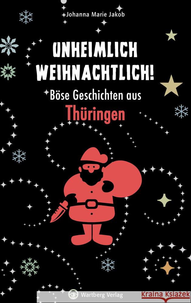 Unheimlich weihnachtlich! Böse Geschichten aus Thüringen Jakob, Johanna Marie 9783831330133