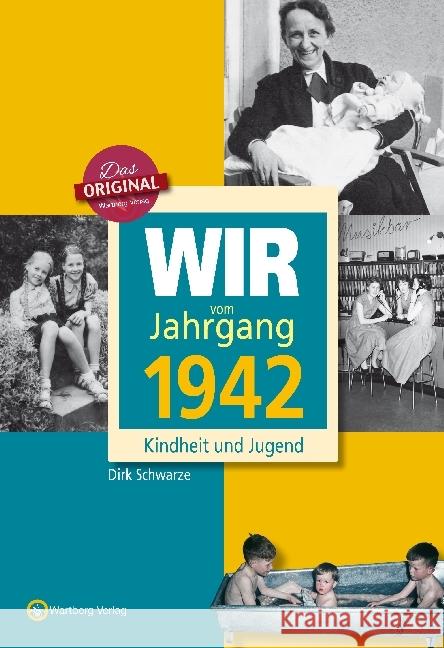 Wir vom Jahrgang 1942 - Kindheit und Jugend Schwarze, Dirk 9783831330423 Wartberg