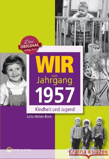 Wir vom Jahrgang 1957 - Kindheit und Jugend Weber-Bock, Jutta 9783831330577 Wartberg