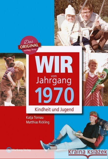 Wir vom Jahrgang 1970 - Kindheit und Jugend : 50. Geburtstag Tornau, Katja; Rickling, Matthias 9783831330706 Wartberg
