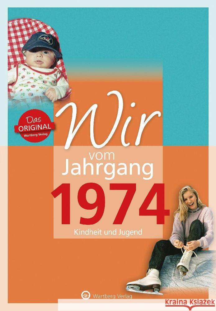 Wir vom Jahrgang 1974 - Kindheit und Jugend Berger, Markus 9783831330744 Wartberg