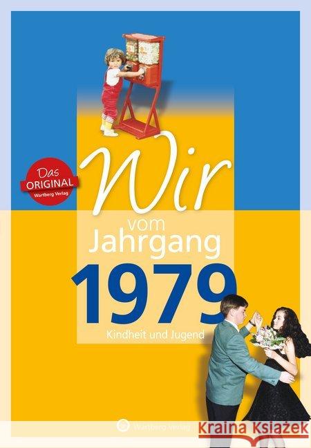 Wir vom Jahrgang 1979 - Kindheit und Jugend Baumann, Patricia; Langenbahn, Christina 9783831330799 Wartberg