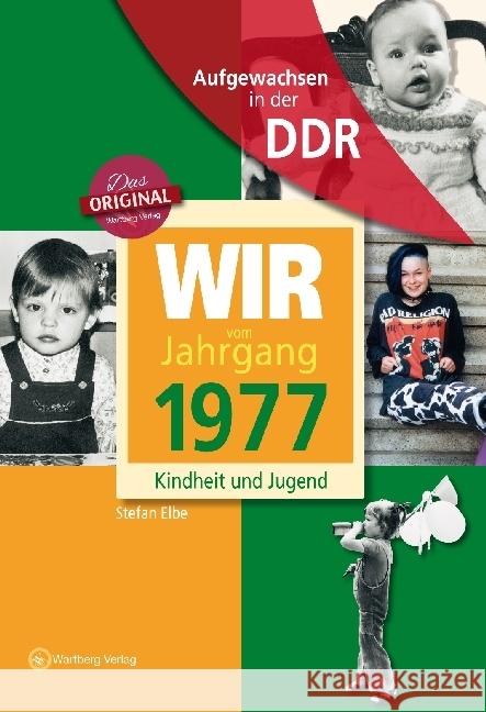 Aufgewachsen in der DDR - Wir vom Jahrgang 1977 - Kindheit und Jugend Elbe, Stefan; Jungfer, Anja 9783831331772 Wartberg