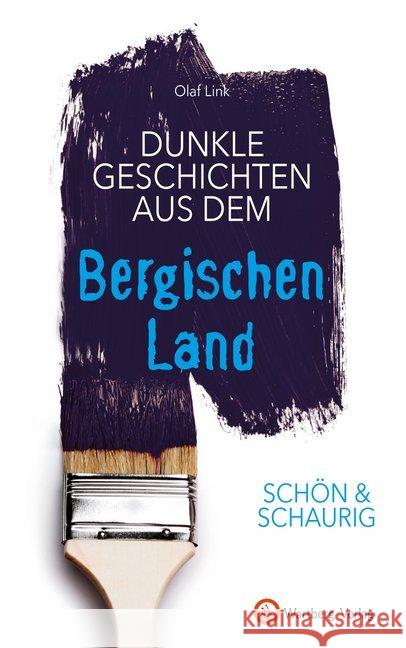 Schön & schaurig - Dunkle Geschichten aus dem Bergischen Land Link, Olaf 9783831332380 Wartberg