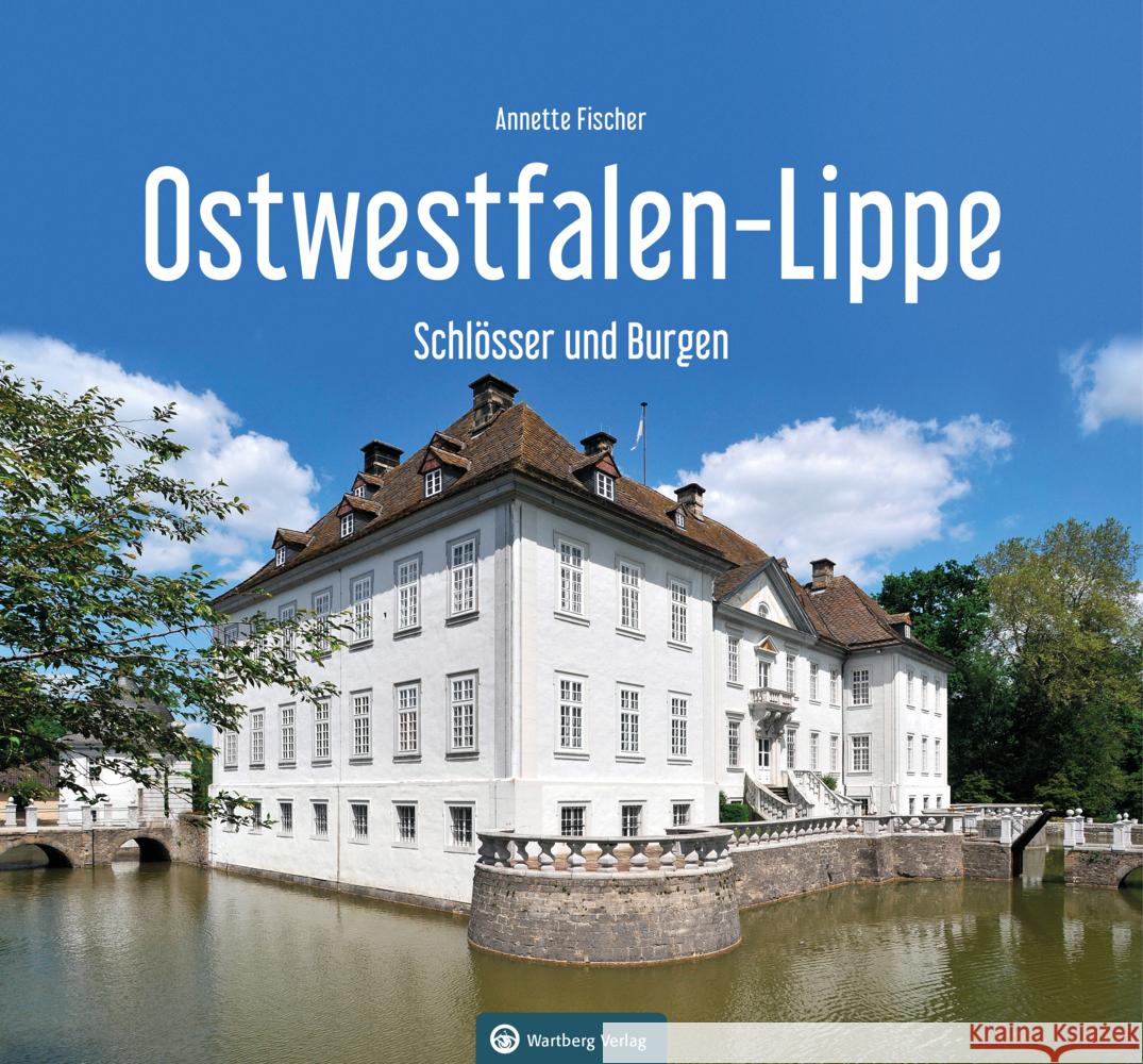 Ostwestfalen-Lippe - Schlösser und Burgen Fischer, Annette 9783831332595 Wartberg