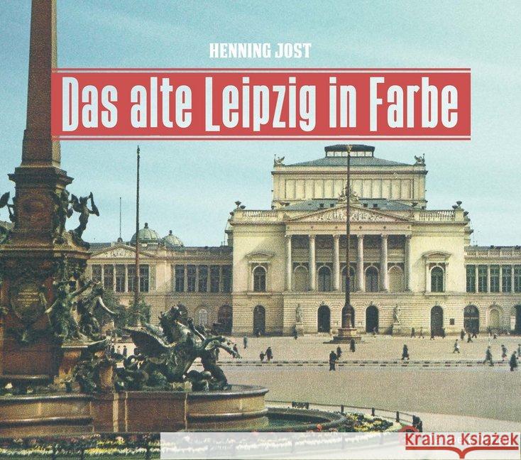 Das alte Leipzig in Farbe Jost, Henning 9783831332908 Wartberg