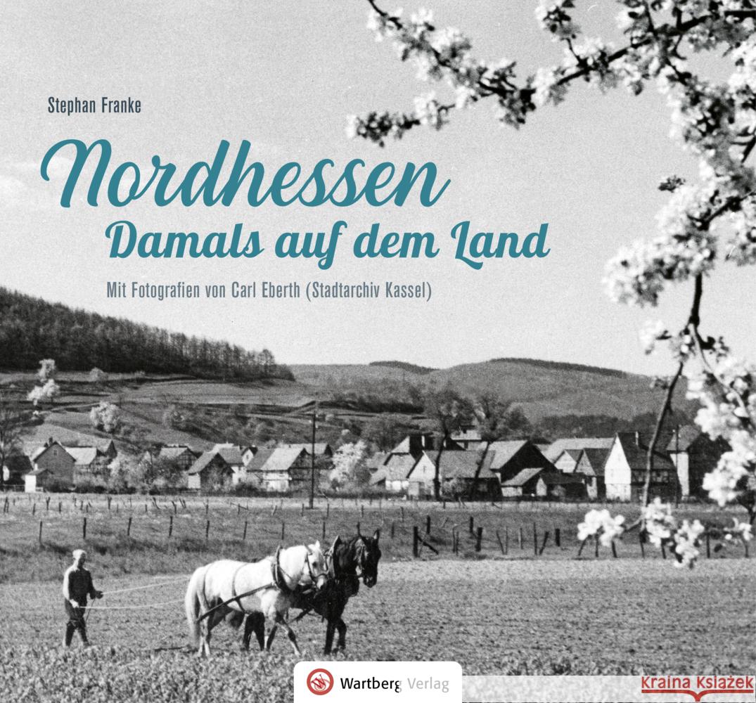 Nordhessen - Damals auf dem Land Franke, Stephan 9783831333486