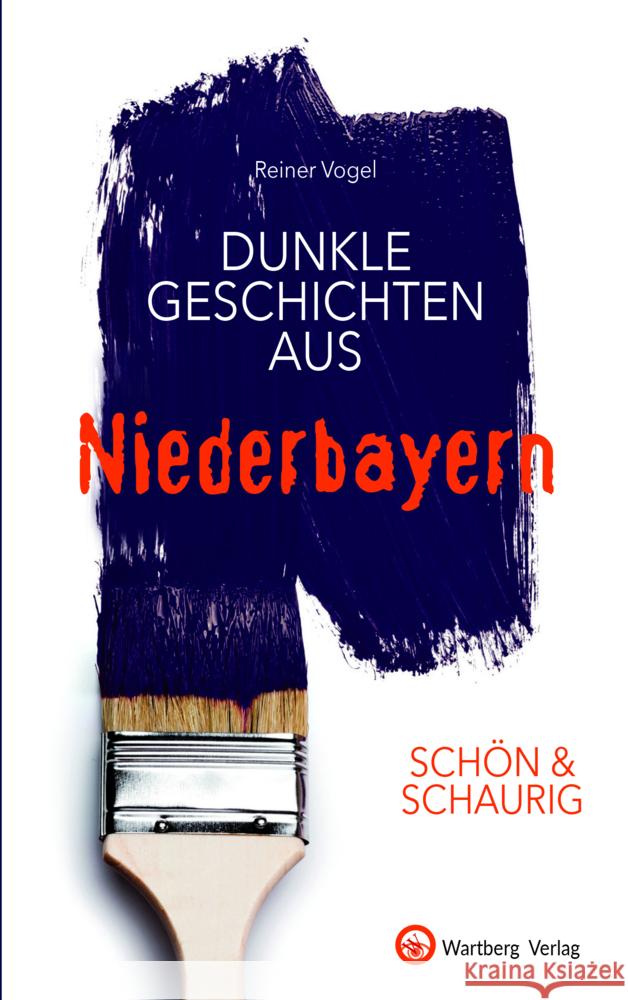 SCHÖN & SCHAURIG - Dunkle Geschichten aus Niederbayern Vogel, Reiner 9783831333646