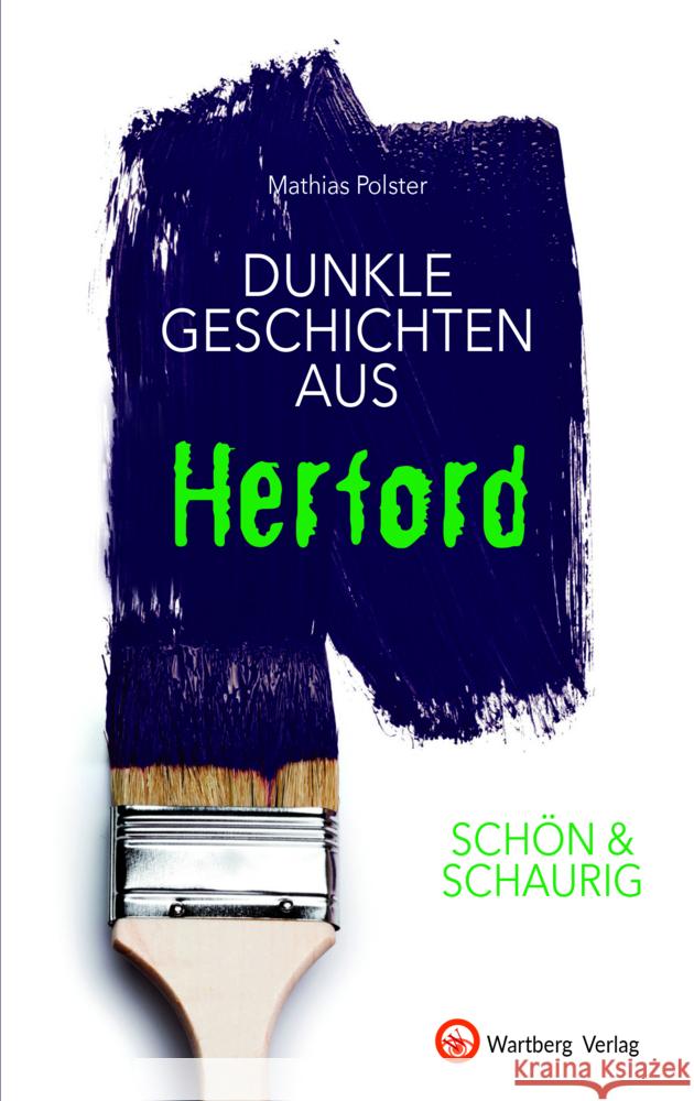 SCHÖN & SCHAURIG - Dunkle Geschichten aus Herford Polster, Mathias 9783831333677 Wartberg