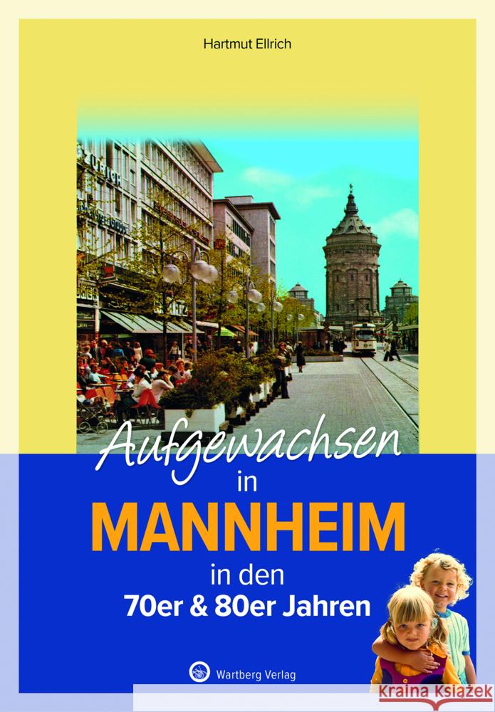 Aufgewachsen in Mannheim in den 70er & 80er Jahren Ellrich, Hartmut 9783831333851 Wartberg