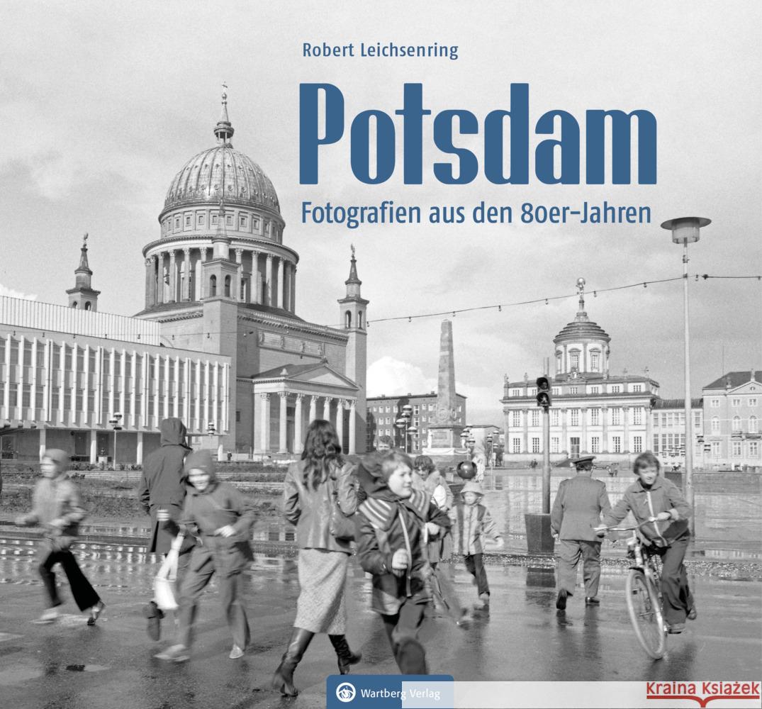 Potsdam - Fotografien aus den 80er-Jahren Robert Leichsenring 9783831333912