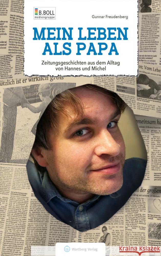 Mein Leben als Papa - Zeitungsgeschichten aus dem Alltag von Hannes und Michel Freudenberg, Gunnar 9783831333981