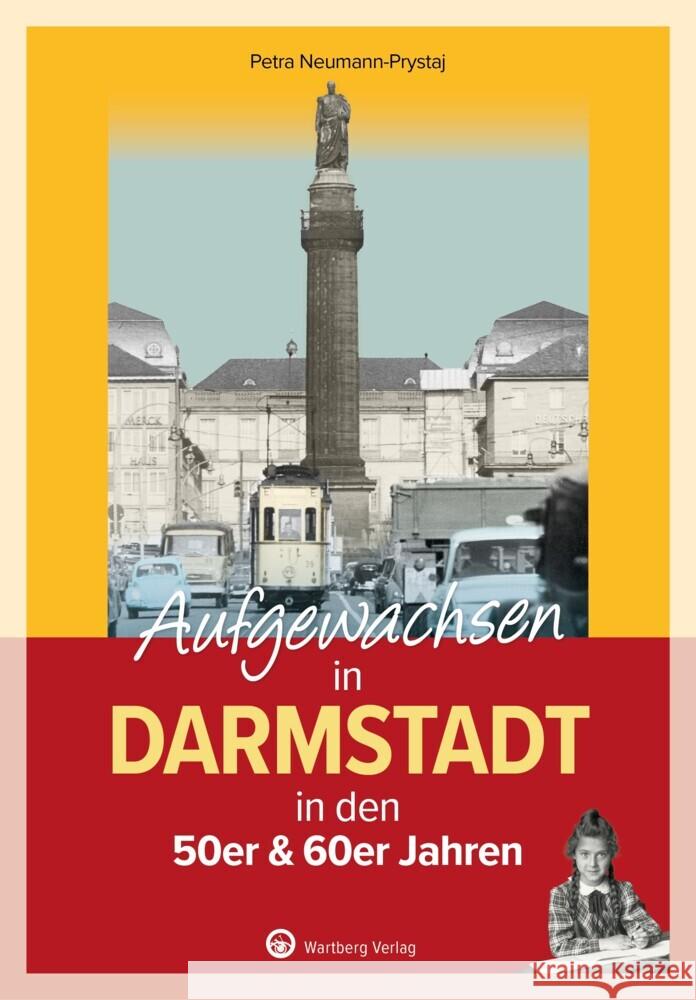 Aufgewachsen in Darmstadt in den 50er & 60er Jahren Neumann-Prystaj, Petra 9783831335428 Wartberg