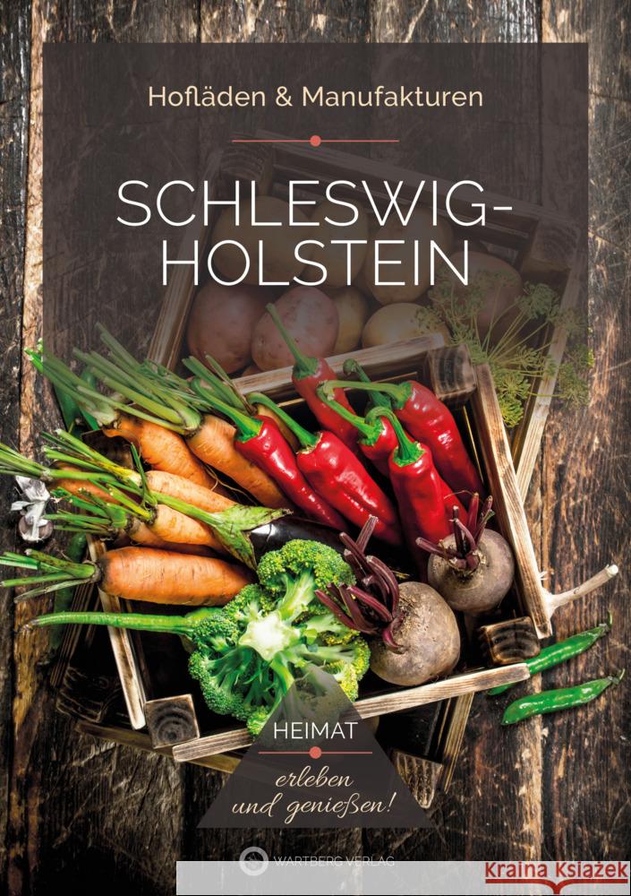 Schleswig-Holstein - Hofläden & Manufakturen Sorgenfrei, Nadine, Klein, Heike 9783831335596 Wartberg