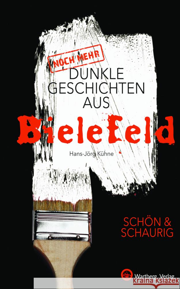 (Noch mehr) Dunkle Geschichten aus Bielefeld Hans-Jörg Kühne 9783831336166 Wartberg