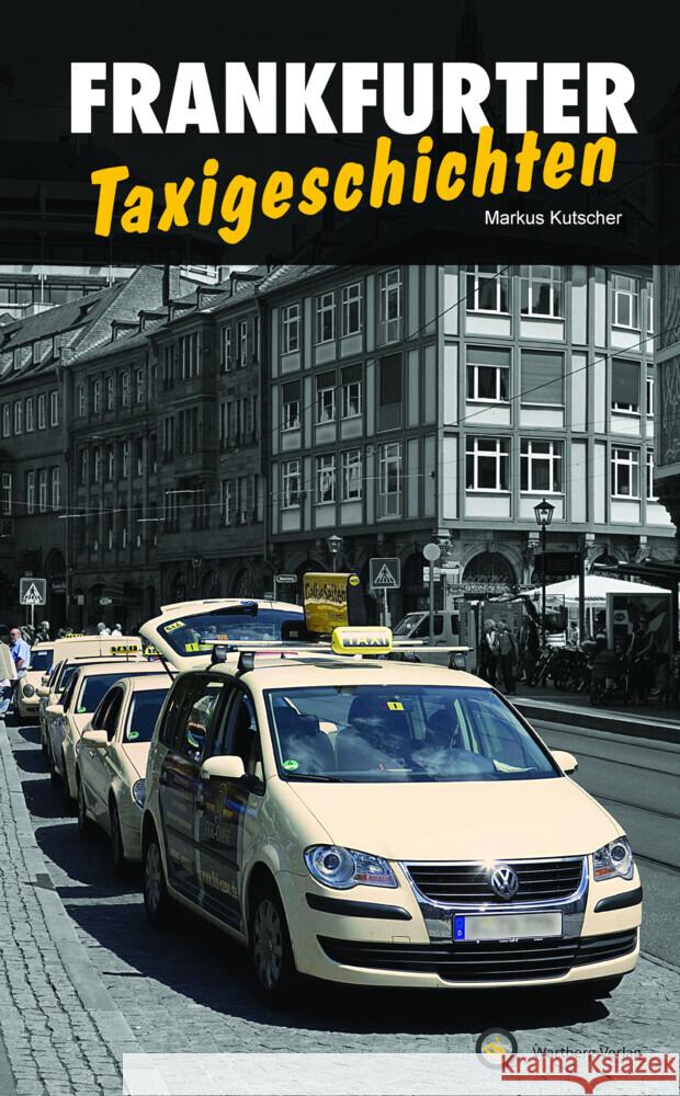 Frankfurter Taxigeschichten Markus Kutscher 9783831336234 Wartberg