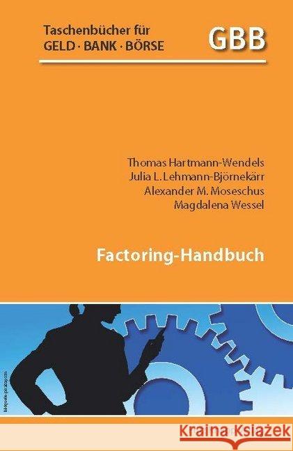 Factoring-Handbuch Hartmann-Wendels, Thomas; Lehmann-Björnekärr, Julia. L.; Moseschus, Alexander M. 9783831412389 Knapp, Frankfurt