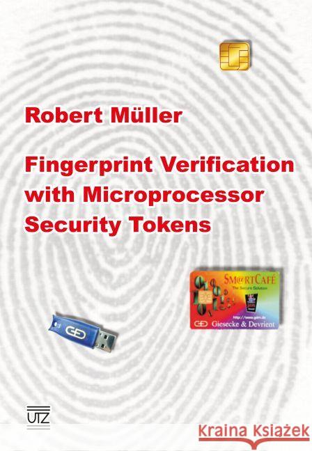 Fingerprint Verification with Microprocessor Security Tokens Müller, Robert 9783831600151 Utz