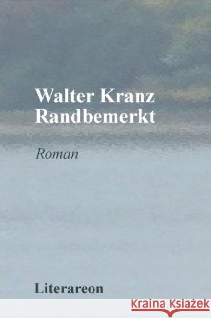 Randbemerkt : Roman Kranz, Walter 9783831610280 Utz