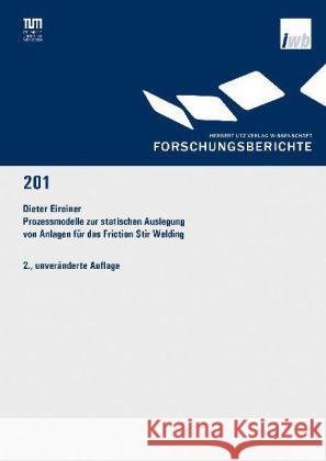 Prozessmodelle zur statischen Auslegung von Anlagen für das Friction Stir Welding Eireiner, Dieter 9783831680191 Utz