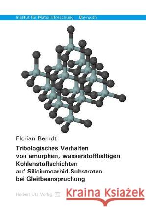 Tribologisches Verhalten von amorphen, wasserstoffhaltigen Kohlenstoffschichten auf Siliciumcarbid-Substraten bei Gleitbeanspruchung Berndt, Florian 9783831680481 Utz