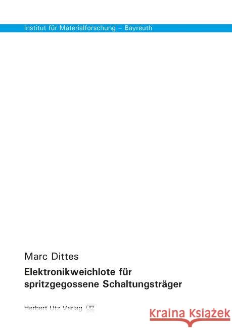 Elektronikweichlote für spritzgegossene Schaltungsträger Dittes, Marc 9783831680887 Utz