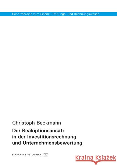 Der Realoptionsansatz in der Investitionsrechnung und Unternehmensbewertung Beckmann, Christoph 9783831680894 Utz